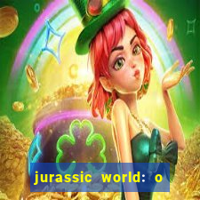 jurassic world: o mundo dos dinossauros filme completo dublado youtube